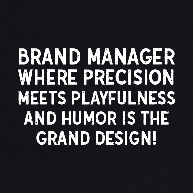 Brand Manager Where Precision Meets Playfulness by trendynoize